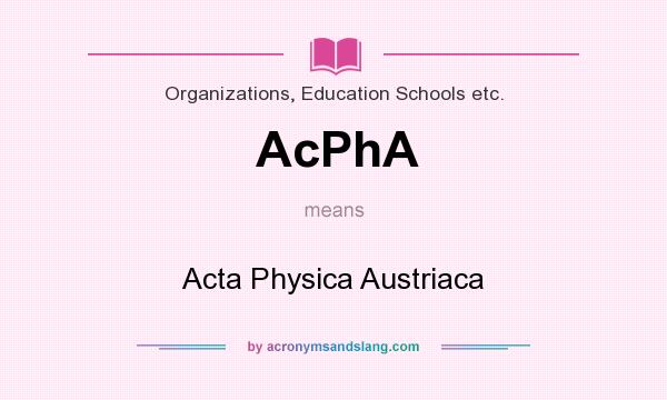 What does AcPhA mean? It stands for Acta Physica Austriaca