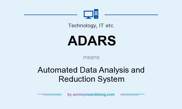 What does ADARS mean? It stands for Automated Data Analysis and Reduction System