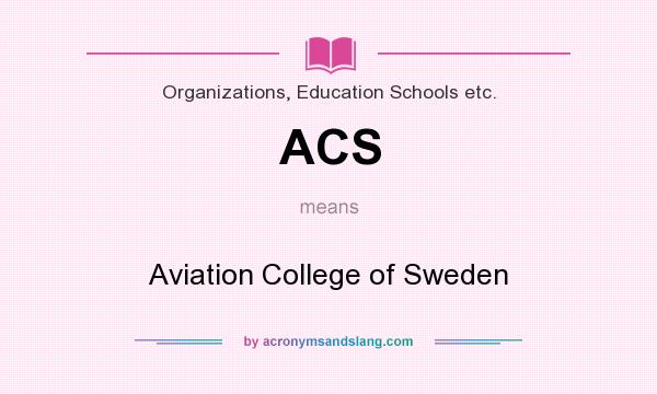 What does ACS mean? It stands for Aviation College of Sweden