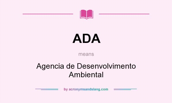 What does ADA mean? It stands for Agencia de Desenvolvimento Ambiental