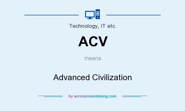 What does ACV mean? It stands for Advanced Civilization