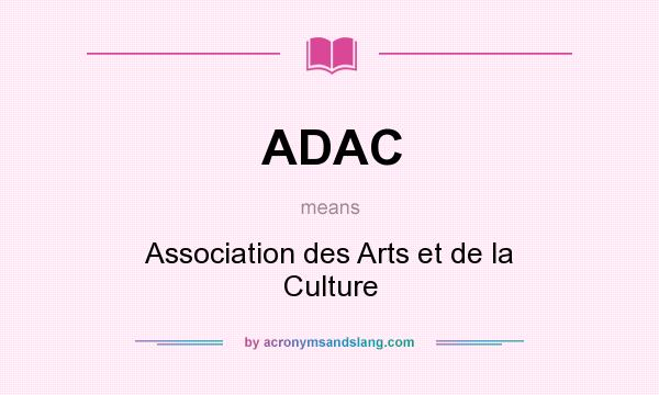What does ADAC mean? It stands for Association des Arts et de la Culture