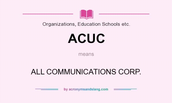 What does ACUC mean? It stands for ALL COMMUNICATIONS CORP.