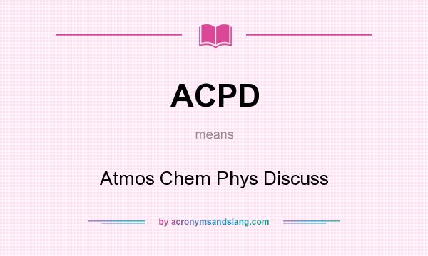 What does ACPD mean? It stands for Atmos Chem Phys Discuss