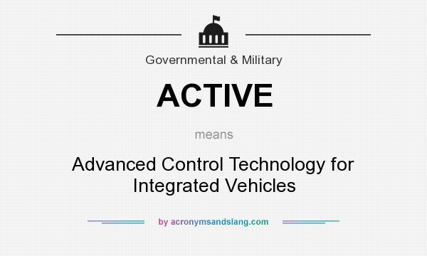 What does ACTIVE mean? It stands for Advanced Control Technology for Integrated Vehicles