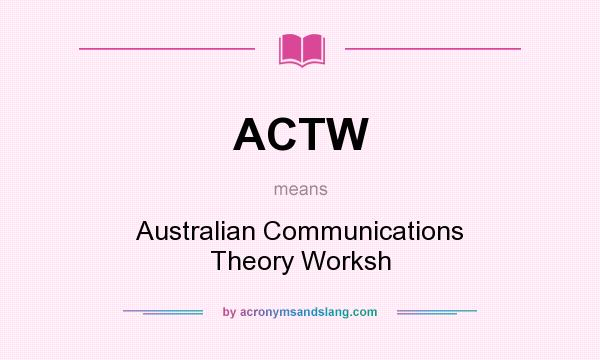 What does ACTW mean? It stands for Australian Communications Theory Worksh