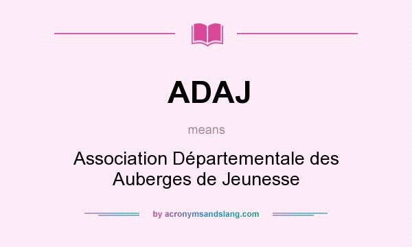What does ADAJ mean? It stands for Association Départementale des Auberges de Jeunesse