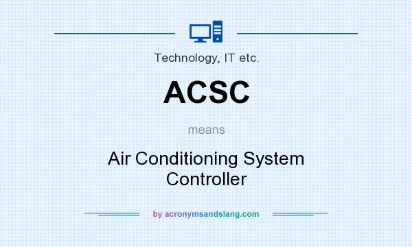 What does ACSC mean? It stands for Air Conditioning System Controller