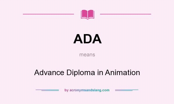 What does ADA mean? It stands for Advance Diploma in Animation