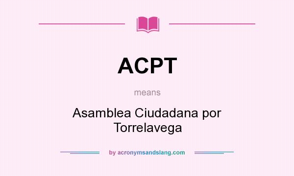 What does ACPT mean? It stands for Asamblea Ciudadana por Torrelavega