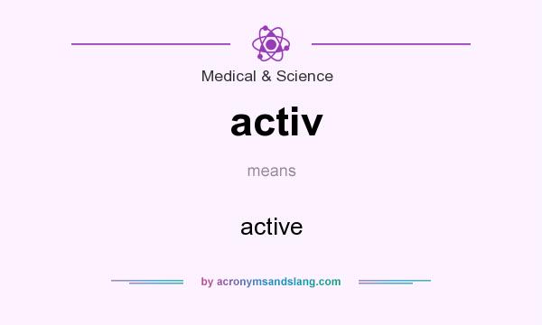 What does activ mean? It stands for active