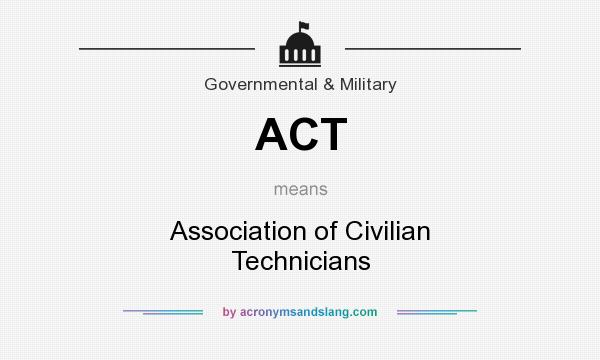 What does ACT mean? It stands for Association of Civilian Technicians