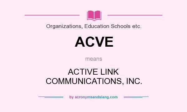 What does ACVE mean? It stands for ACTIVE LINK COMMUNICATIONS, INC.
