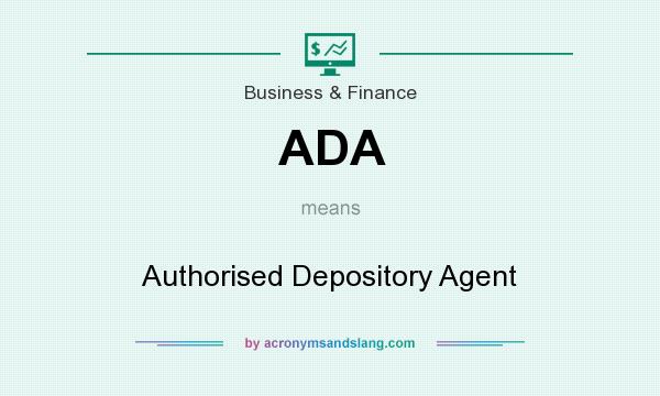 What does ADA mean? It stands for Authorised Depository Agent