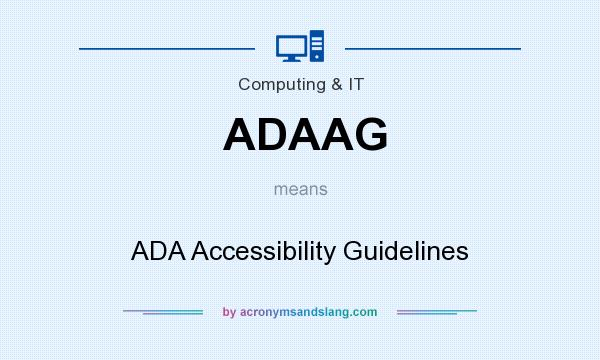 What does ADAAG mean? It stands for ADA Accessibility Guidelines
