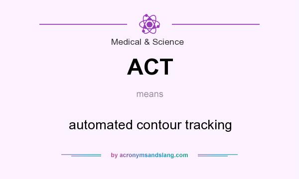 What does ACT mean? It stands for automated contour tracking