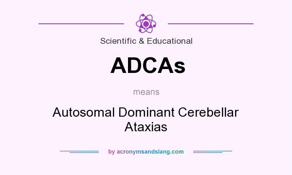 What does ADCAs mean? It stands for Autosomal Dominant Cerebellar Ataxias