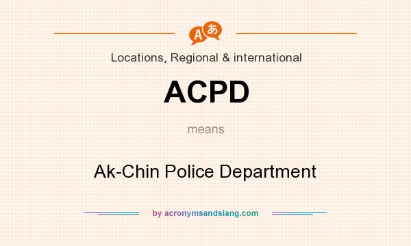 What does ACPD mean? It stands for Ak-Chin Police Department
