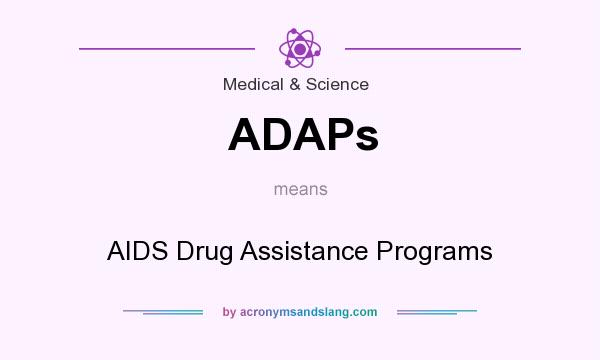 What does ADAPs mean? It stands for AIDS Drug Assistance Programs