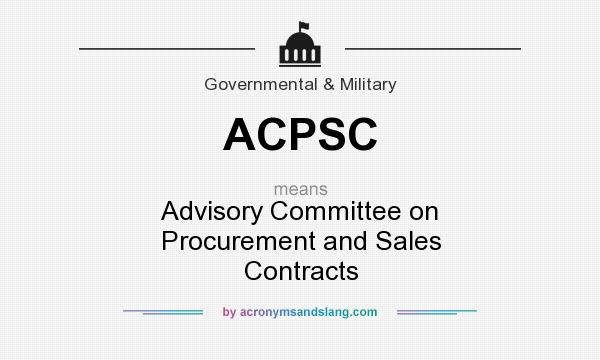What does ACPSC mean? It stands for Advisory Committee on Procurement and Sales Contracts