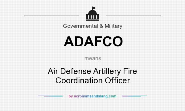 What does ADAFCO mean? It stands for Air Defense Artillery Fire Coordination Officer