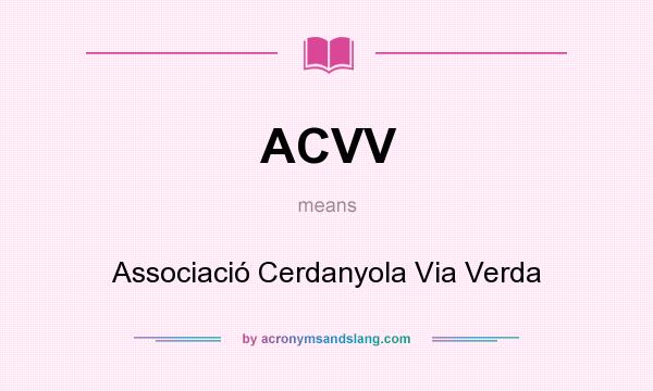 What does ACVV mean? It stands for Associació Cerdanyola Via Verda