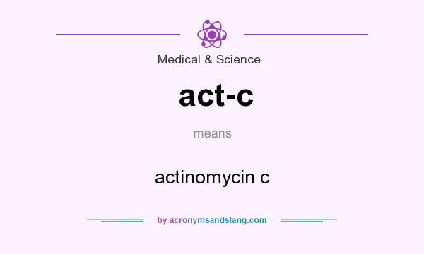 What does act-c mean? It stands for actinomycin c
