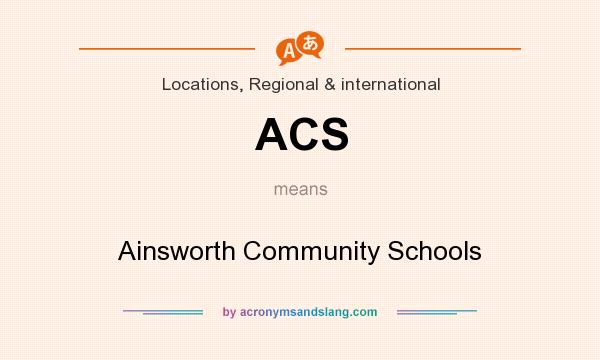 What does ACS mean? It stands for Ainsworth Community Schools
