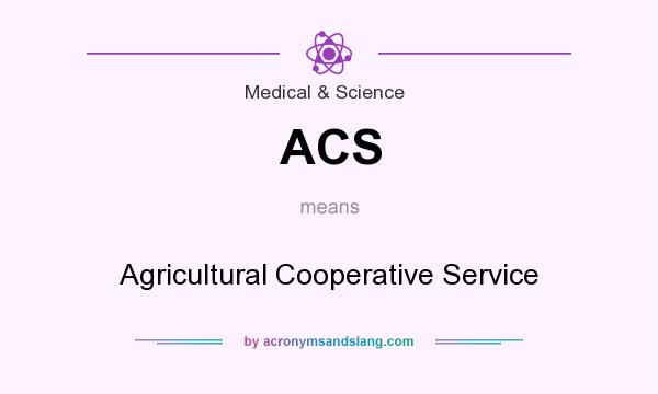 What does ACS mean? It stands for Agricultural Cooperative Service