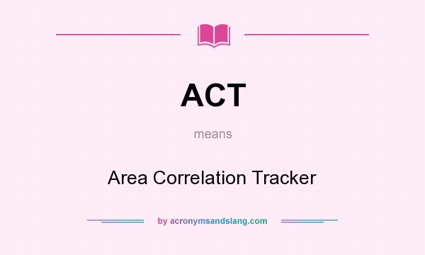 What does ACT mean? It stands for Area Correlation Tracker