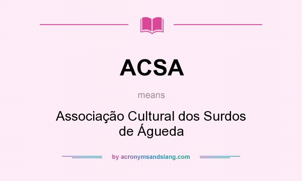 What does ACSA mean? It stands for Associação Cultural dos Surdos de Águeda