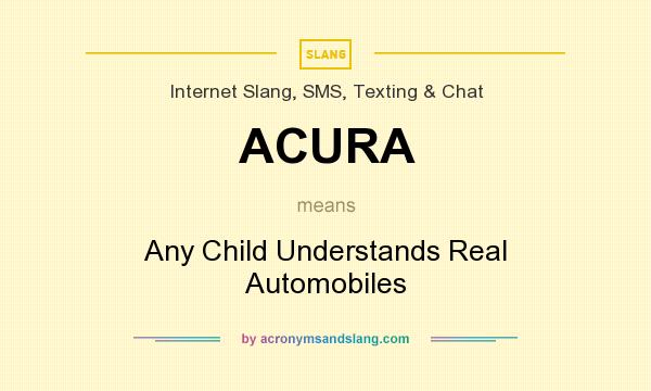 What does ACURA mean? It stands for Any Child Understands Real Automobiles