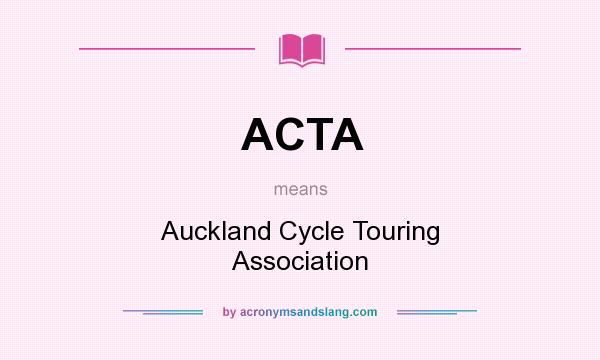 What does ACTA mean? It stands for Auckland Cycle Touring Association