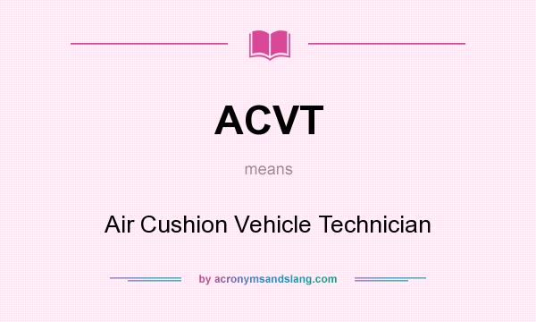 What does ACVT mean? It stands for Air Cushion Vehicle Technician
