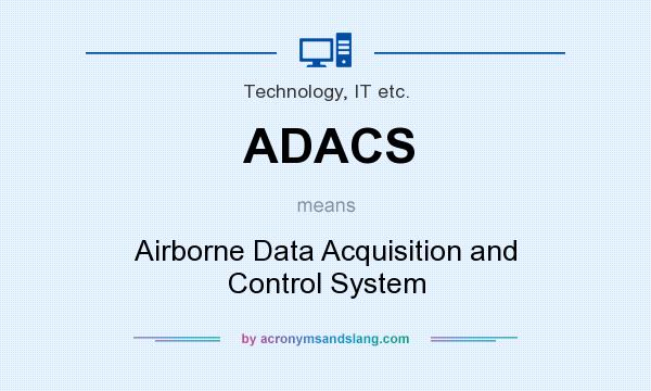 What does ADACS mean? It stands for Airborne Data Acquisition and Control System