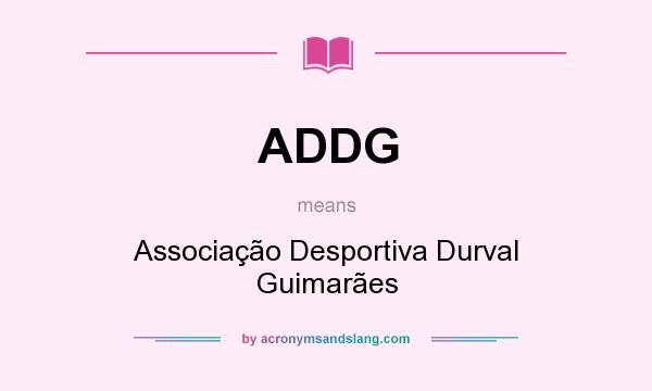 What does ADDG mean? It stands for Associação Desportiva Durval Guimarães