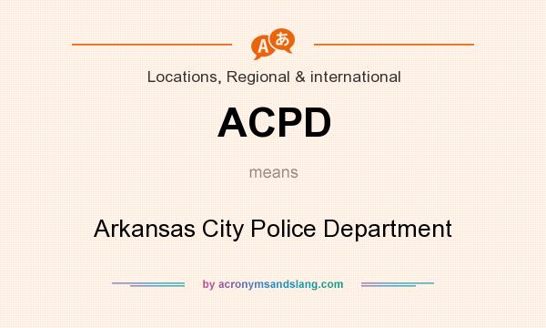 What does ACPD mean? It stands for Arkansas City Police Department