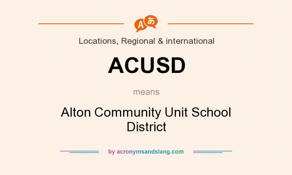 What does ACUSD mean? It stands for Alton Community Unit School District