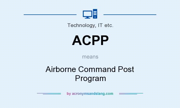 What does ACPP mean? It stands for Airborne Command Post Program