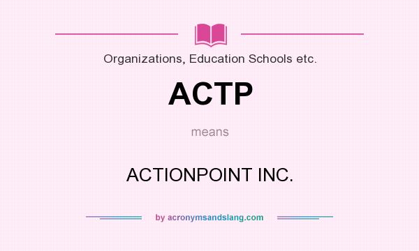 What does ACTP mean? It stands for ACTIONPOINT INC.