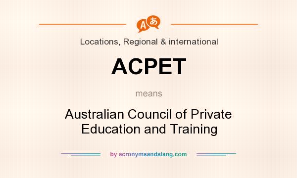 What does ACPET mean? It stands for Australian Council of Private Education and Training