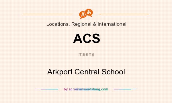 What does ACS mean? It stands for Arkport Central School
