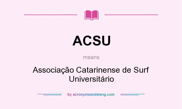 What does ACSU mean? It stands for Associação Catarinense de Surf Universitário