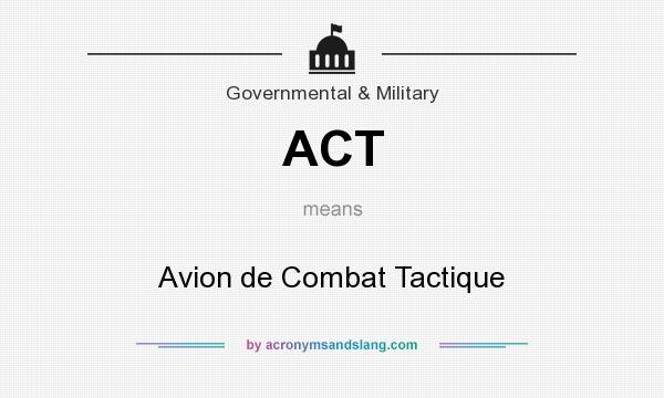 What does ACT mean? It stands for Avion de Combat Tactique