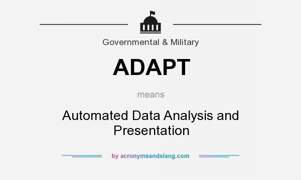 What does ADAPT mean? It stands for Automated Data Analysis and Presentation