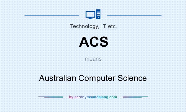 What does ACS mean? It stands for Australian Computer Science