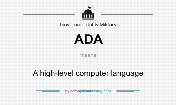 What does ADA mean? It stands for A high-level computer language