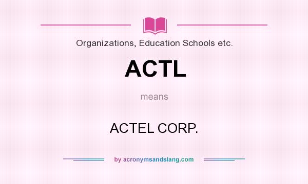What does ACTL mean? It stands for ACTEL CORP.