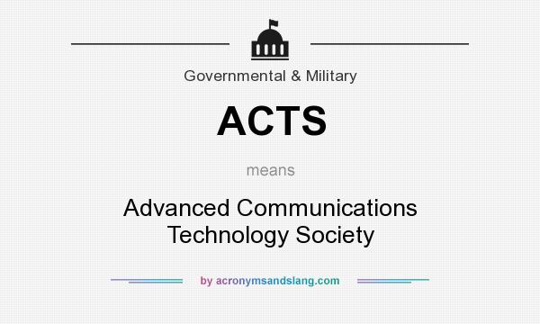 What does ACTS mean? It stands for Advanced Communications Technology Society