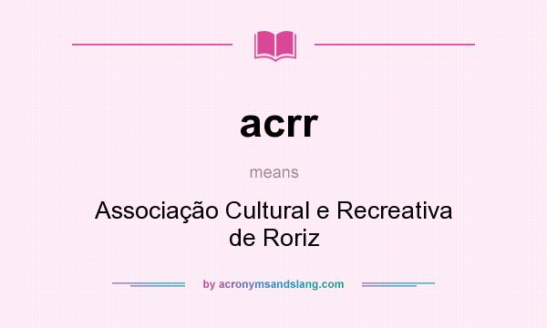 What does acrr mean? It stands for Associação Cultural e Recreativa de Roriz